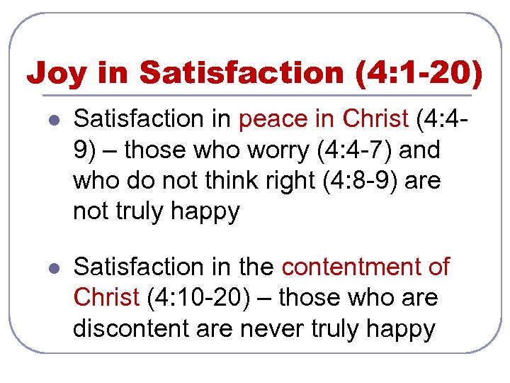 Joy in Satisfaction (4: 1 -20) l Satisfaction in peace in Christ (4: 49)