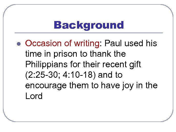Background l Occasion of writing: Paul used his time in prison to thank the