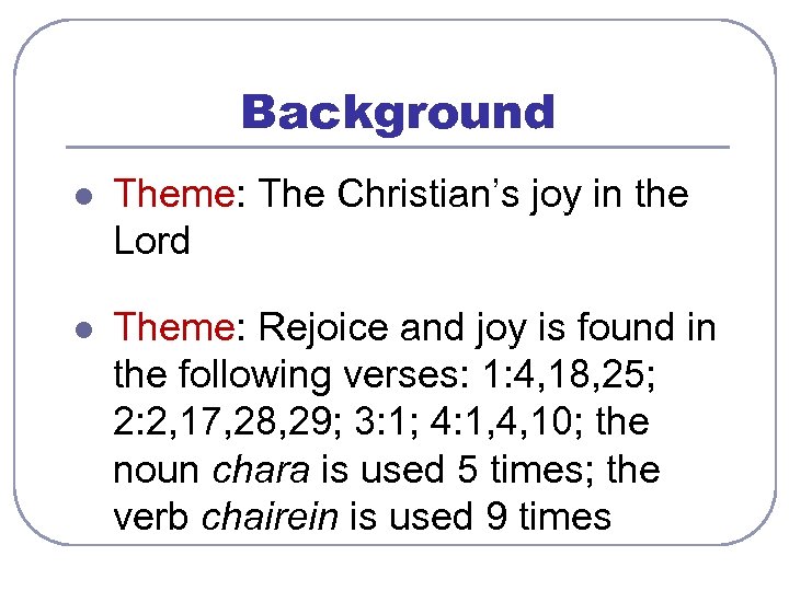 Background l Theme: The Christian’s joy in the Lord l Theme: Rejoice and joy