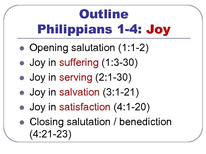 Outline Philippians 1 -4: Joy l l l Opening salutation (1: 1 -2) Joy