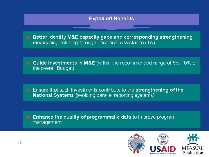 Expected Benefits ■ Better identify M&E capacity gaps and corresponding strengthening measures, including through