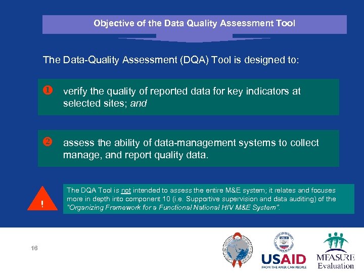 Objective of the Data Quality Assessment Tool The Data-Quality Assessment (DQA) Tool is designed
