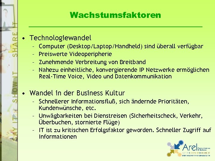 Wachstumsfaktoren • Technologiewandel – – Computer (Desktop/Laptop/Handheld) sind überall verfügbar Preiswerte Videoperipherie Zunehmende Verbreitung