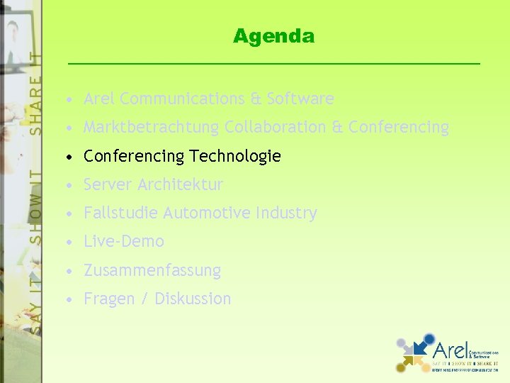 Agenda • Arel Communications & Software • Marktbetrachtung Collaboration & Conferencing • Conferencing Technologie