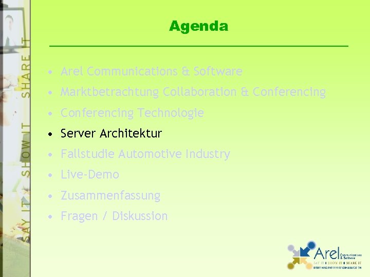 Agenda • Arel Communications & Software • Marktbetrachtung Collaboration & Conferencing • Conferencing Technologie