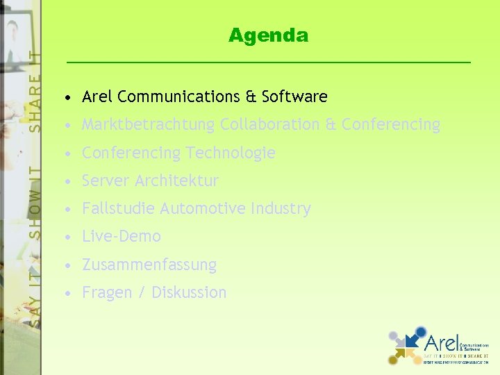 Agenda • Arel Communications & Software • Marktbetrachtung Collaboration & Conferencing • Conferencing Technologie