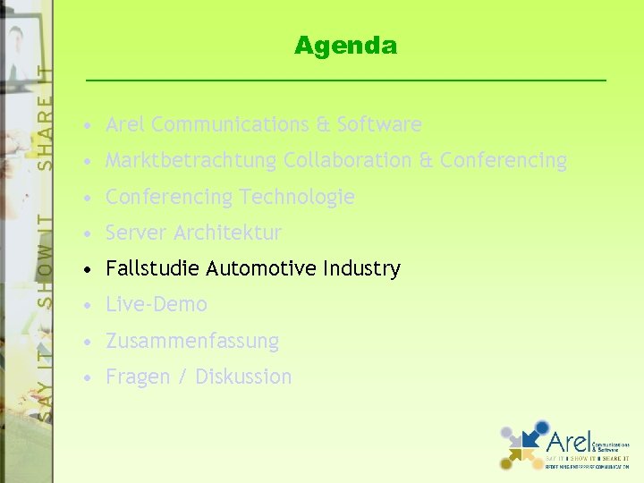 Agenda • Arel Communications & Software • Marktbetrachtung Collaboration & Conferencing • Conferencing Technologie