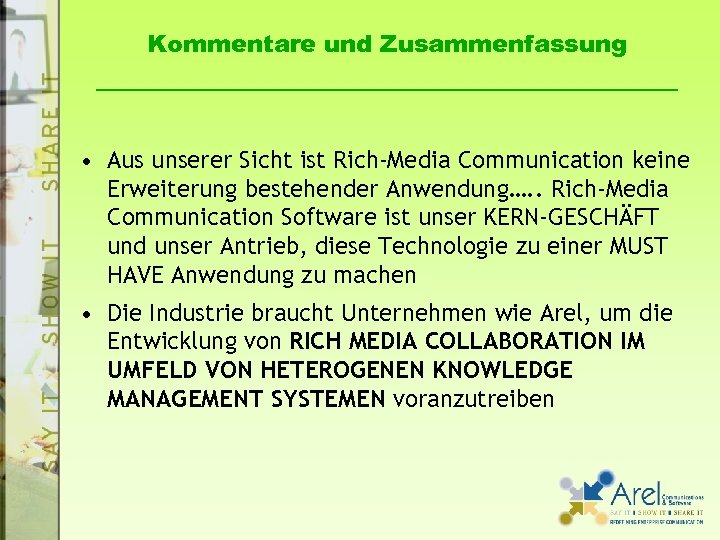 Kommentare und Zusammenfassung • Aus unserer Sicht ist Rich-Media Communication keine Erweiterung bestehender Anwendung….