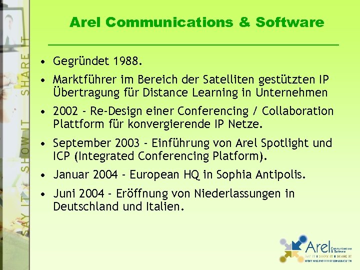 Arel Communications & Software • Gegründet 1988. • Marktführer im Bereich der Satelliten gestützten