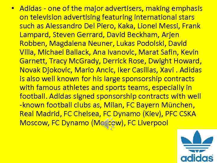  • Adidas - one of the major advertisers, making emphasis on television advertising