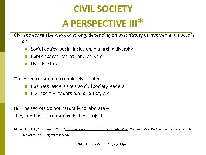 CIVIL SOCIETY A PERSPECTIVE III* Civil society can be weak or strong, depending on