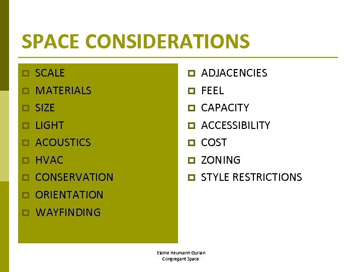 SPACE CONSIDERATIONS p p p p p SCALE MATERIALS SIZE LIGHT ACOUSTICS HVAC CONSERVATION