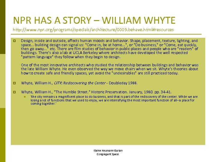 NPR HAS A STORY – WILLIAM WHYTE http: //www. npr. org/programs/specials/architecture/0009. behave. html#resources p