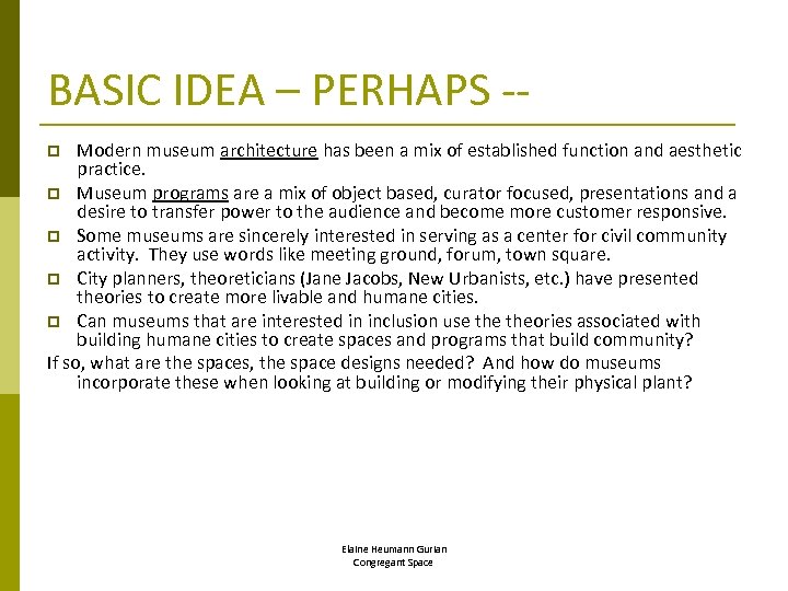 BASIC IDEA – PERHAPS -Modern museum architecture has been a mix of established function