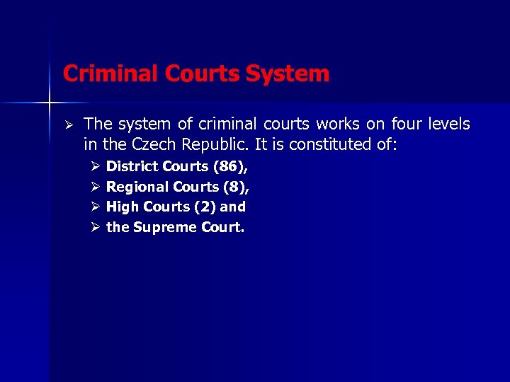 Criminal Courts System Ø The system of criminal courts works on four levels in