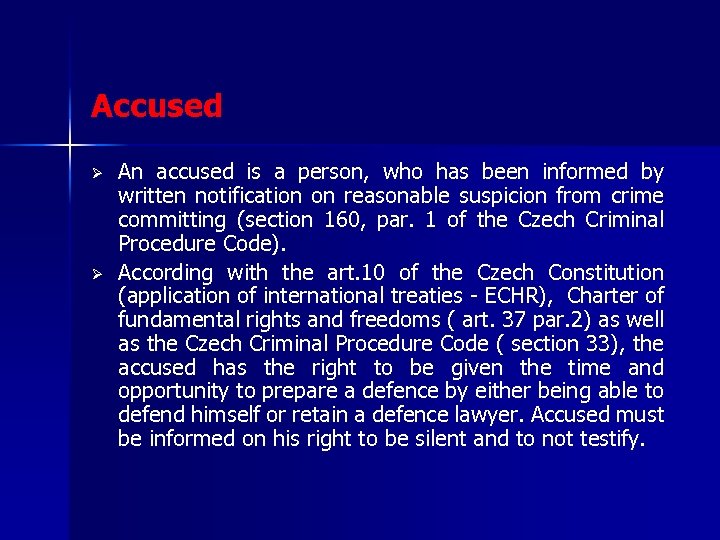 Accused Ø Ø An accused is a person, who has been informed by written