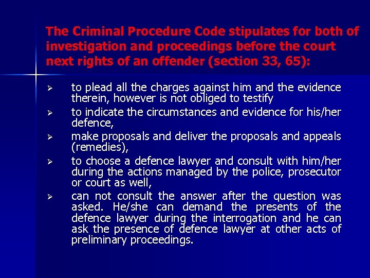 The Criminal Procedure Code stipulates for both of investigation and proceedings before the court