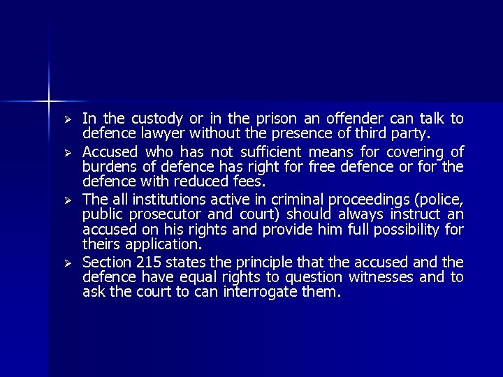 Ø Ø In the custody or in the prison an offender can talk to