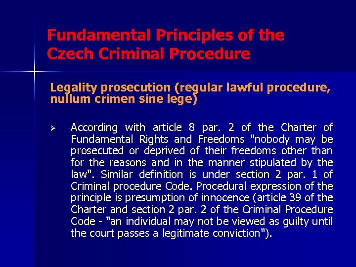 Fundamental Principles of the Czech Criminal Procedure Legality prosecution (regular lawful procedure, nullum crimen