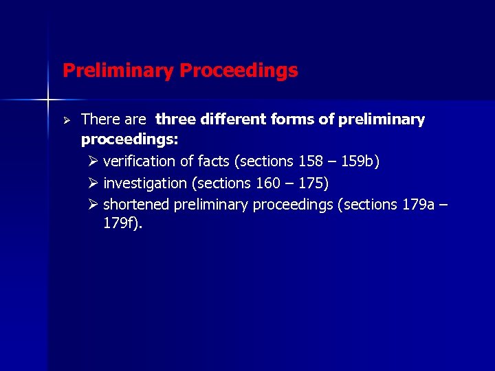 Preliminary Proceedings Ø There are three different forms of preliminary proceedings: Ø verification of