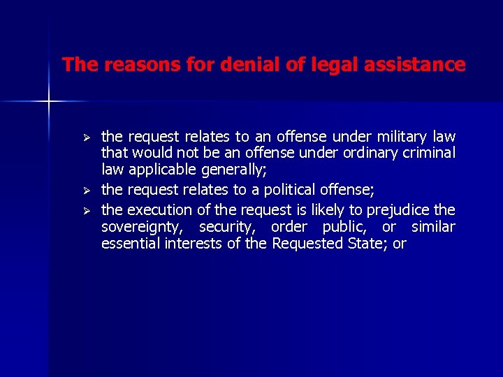 The reasons for denial of legal assistance Ø Ø Ø the request relates to