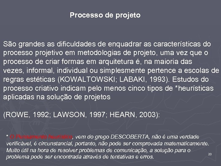 Processo de projeto São grandes as dificuldades de enquadrar as características do processo projetivo