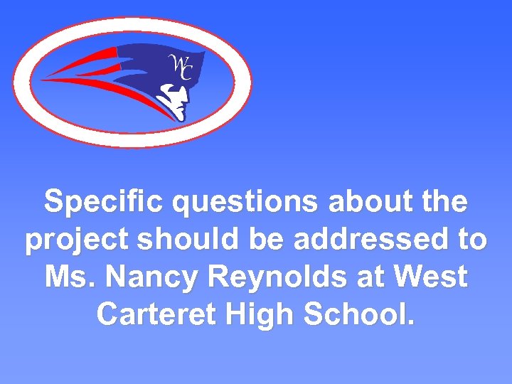 Specific questions about the project should be addressed to Ms. Nancy Reynolds at West