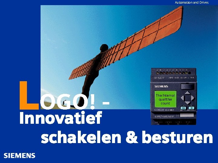 Automation and Drives L OGO! Innovatief The internal qualities count schakelen & besturen 