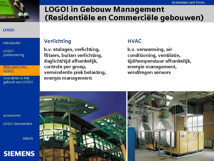 Automation and Drives LOGO! in Gebouw Management (Residentiële en Commerciële gebouwen) LOGO! Introductie LOGO!