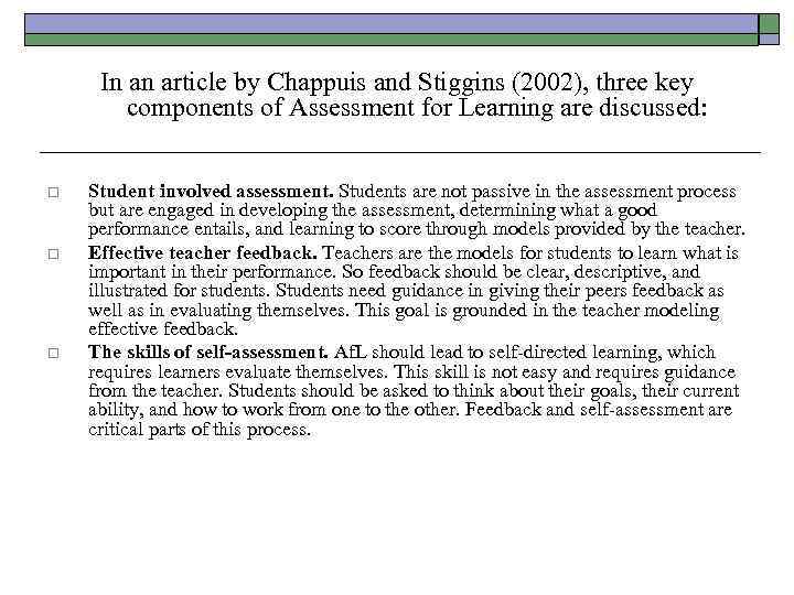 In an article by Chappuis and Stiggins (2002), three key components of Assessment for