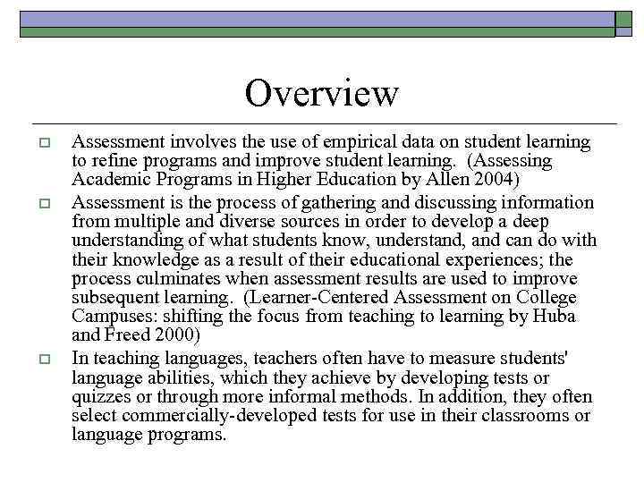 Overview o o o Assessment involves the use of empirical data on student learning