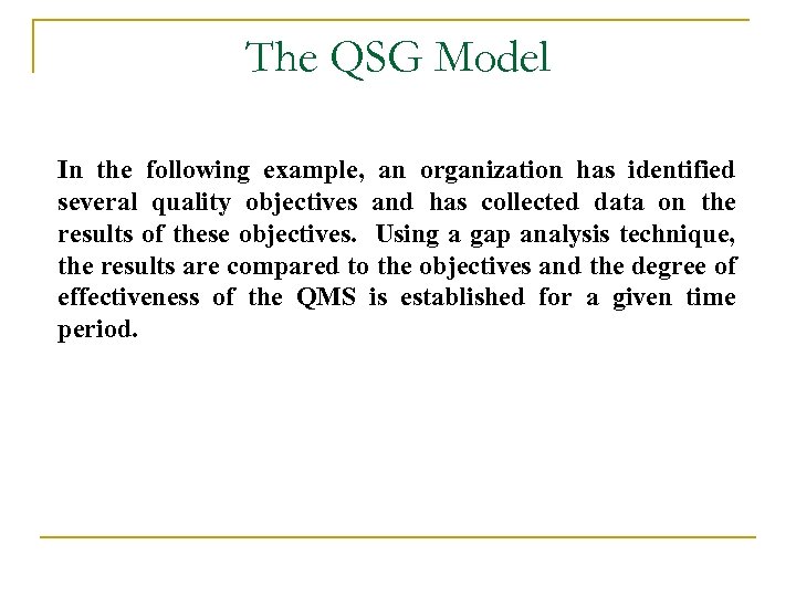 The QSG Model In the following example, an organization has identified several quality objectives
