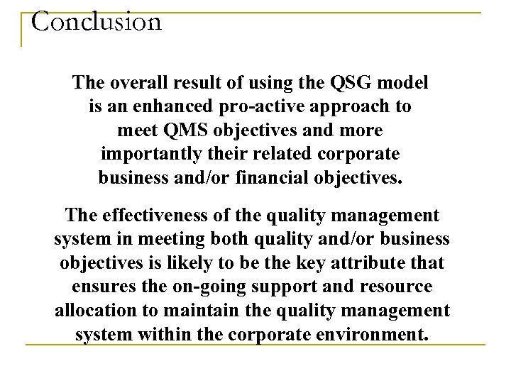 Conclusion The overall result of using the QSG model is an enhanced pro-active approach