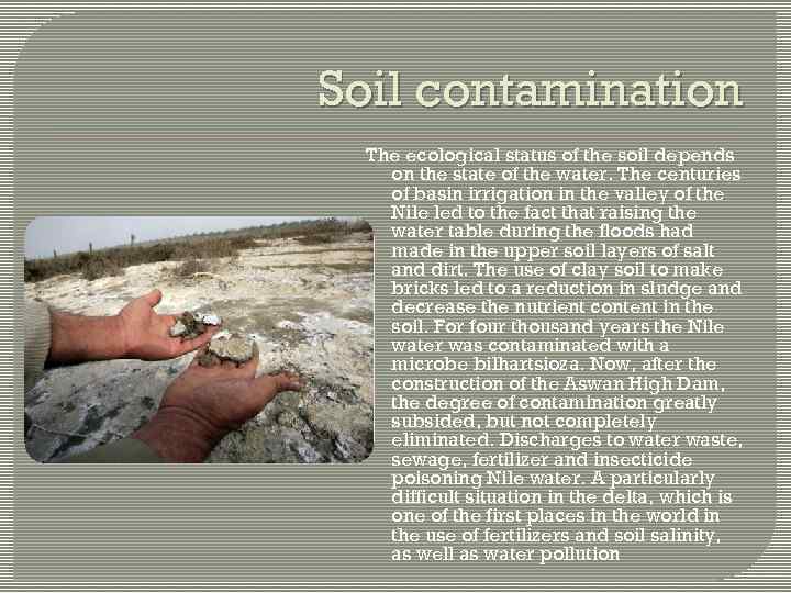 Soil contamination The ecological status of the soil depends on the state of the