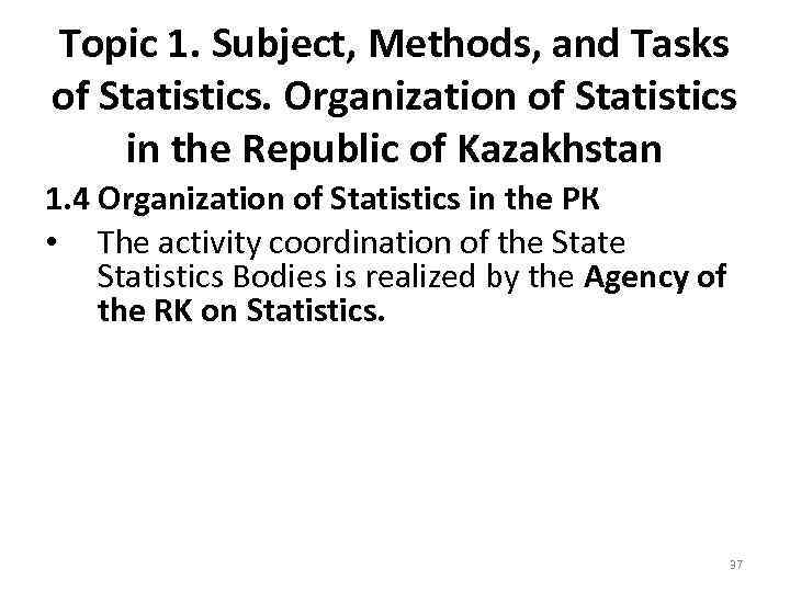 Topic 1. Subject, Methods, and Tasks of Statistics. Organization of Statistics in the Republic