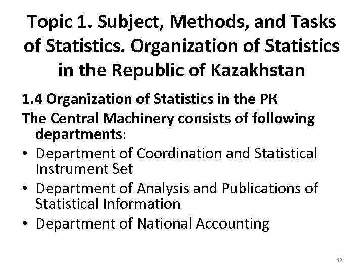 Topic 1. Subject, Methods, and Tasks of Statistics. Organization of Statistics in the Republic