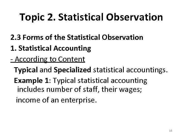 Topic 2. Statistical Observation 2. 3 Forms of the Statistical Observation 1. Statistical Accounting