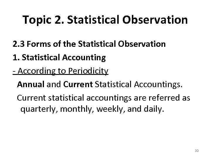 Topic 2. Statistical Observation 2. 3 Forms of the Statistical Observation 1. Statistical Accounting