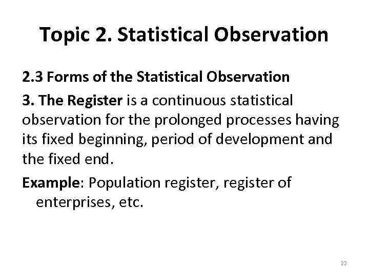 Topic 2. Statistical Observation 2. 3 Forms of the Statistical Observation 3. The Register