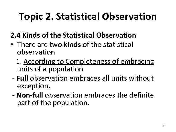 Topic 2. Statistical Observation 2. 4 Kinds of the Statistical Observation • There are