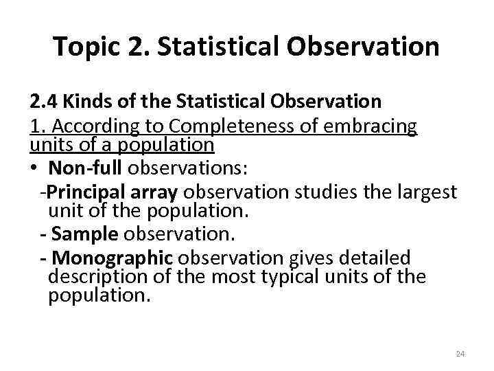 Topic 2. Statistical Observation 2. 4 Kinds of the Statistical Observation 1. According to