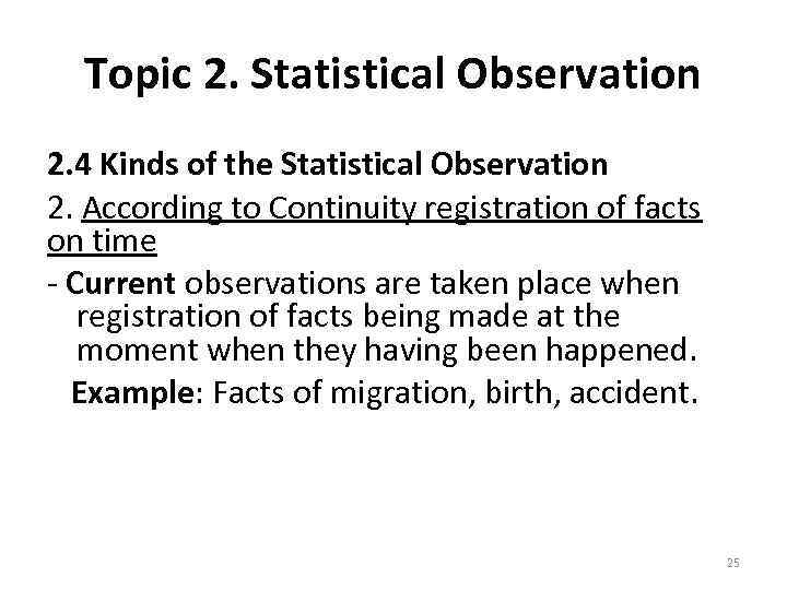 Topic 2. Statistical Observation 2. 4 Kinds of the Statistical Observation 2. According to