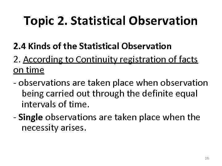 Topic 2. Statistical Observation 2. 4 Kinds of the Statistical Observation 2. According to