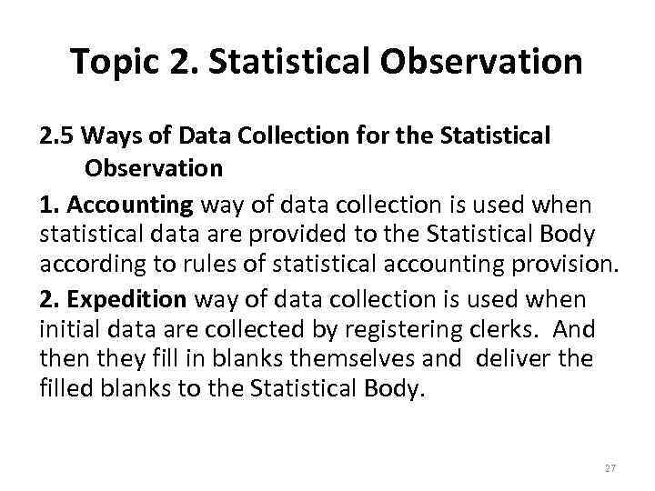 Topic 2. Statistical Observation 2. 5 Ways of Data Collection for the Statistical Observation