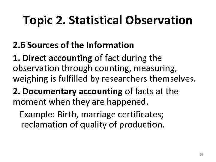 Topic 2. Statistical Observation 2. 6 Sources of the Information 1. Direct accounting of