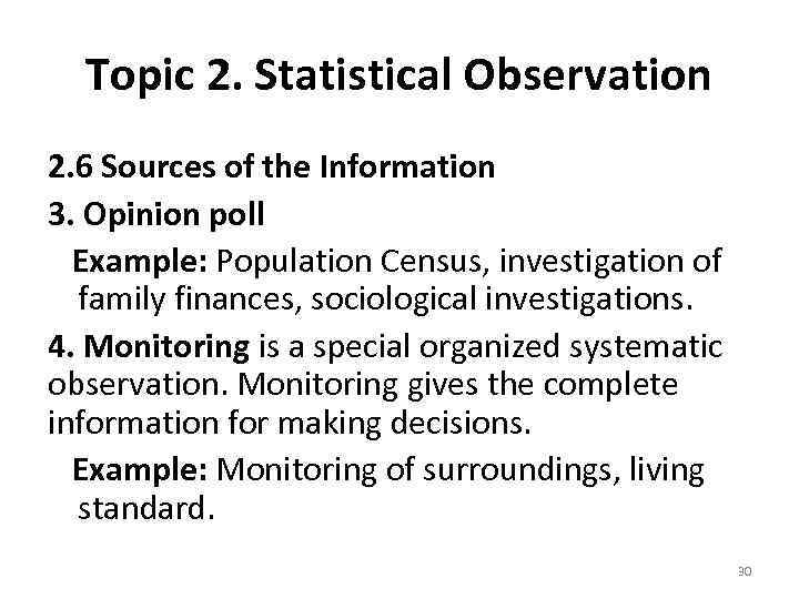 Topic 2. Statistical Observation 2. 6 Sources of the Information 3. Opinion poll Example: