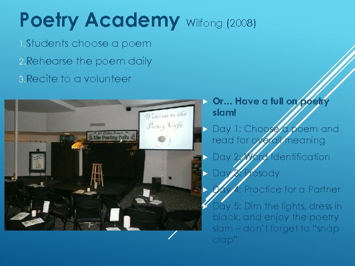 Poetry Academy Wilfong (2008) 1. Students choose a poem 2. Rehearse 3. Recite the
