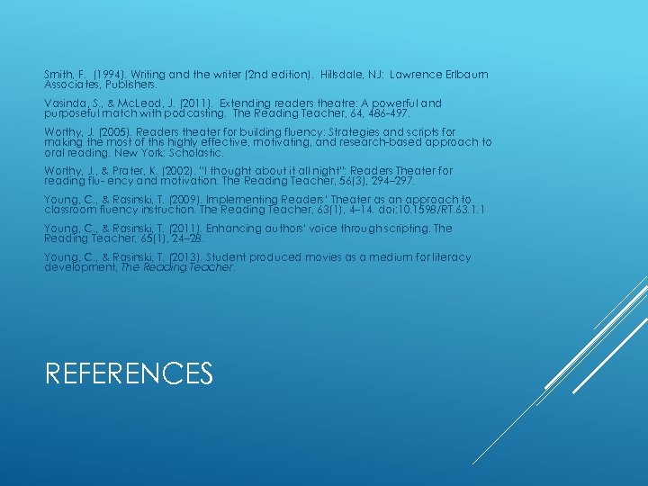Smith, F. (1994). Writing and the writer (2 nd edition). Hillsdale, NJ: Lawrence Erlbaum