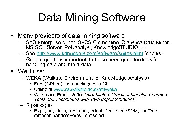 Data Mining Software • Many providers of data mining software – SAS Enterprise Miner,