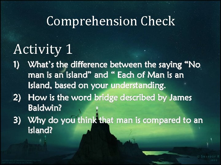 Comprehension Check Activity 1 1) What’s the difference between the saying “No man island”